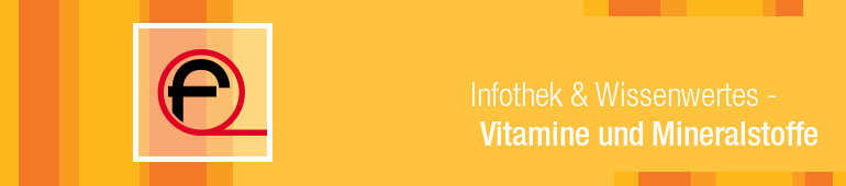 Florin Infothek & Wissenswertes - Vitamine und Mineralstoffe